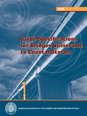 cover image of Guide Specifications for Bridges Vulnerable to Coastal Storms, 2023 Interim Revisions